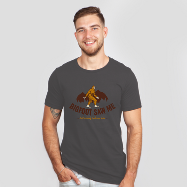 big foot saw me nobody believes dark grey shirt - colored